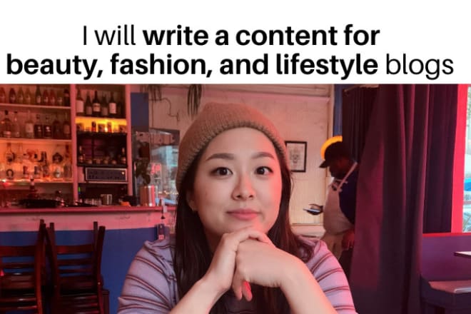 I will write content for fashion, beauty, and lifestyle blogs