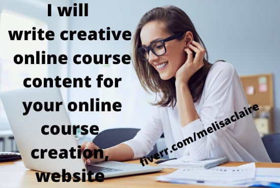 I will write creative online course content for your online course creation, website