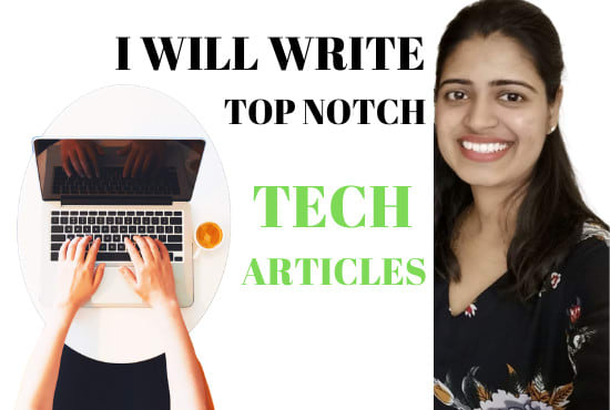 I will write engaging tech articles and blogs for your technology website