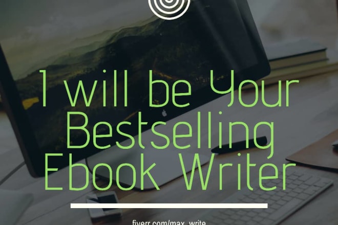 I will write your best seller ebook, be your kindle writer and ghostwriter