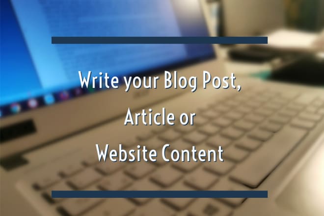 I will write your blog post, article or website content