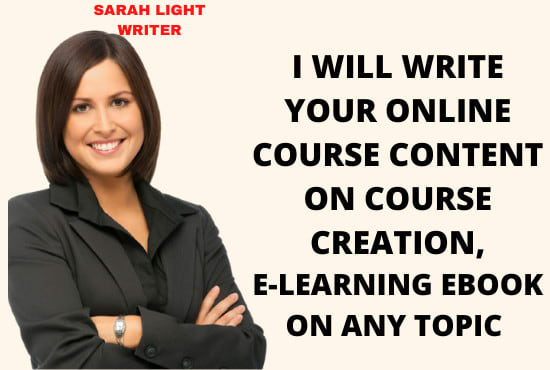 I will write your online course content for your online course creation and elearning