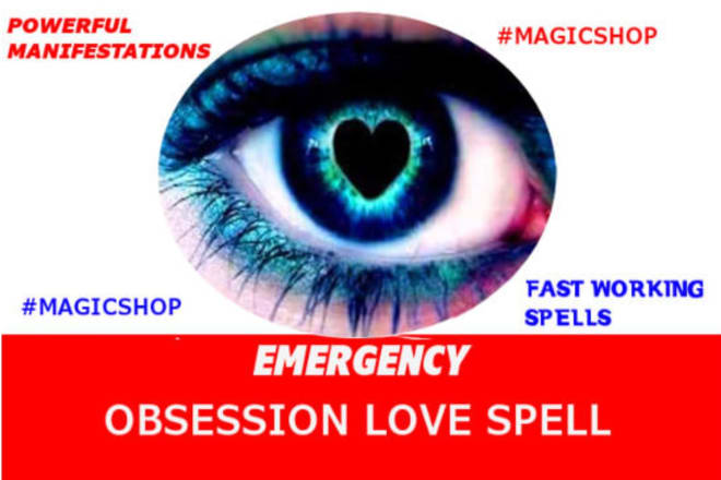 I will cast an extreme obsession love spell using powerful magic