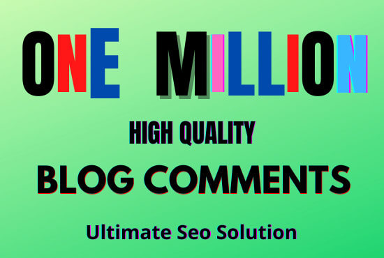 I will do 1 million high quality dofollow blog comment backlinks