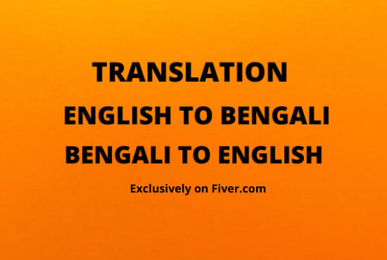 I will do translate english to bengali and bengali to english