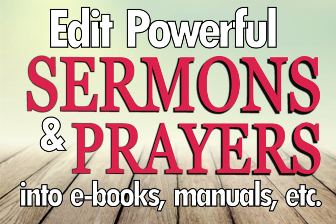 I will proofread and edit your powerful sermons into ebooks
