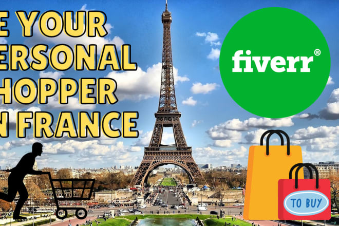 I will be your personal shopper in france