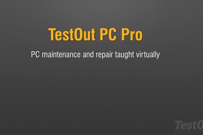 I will assist with testout PC pro lessons and labs