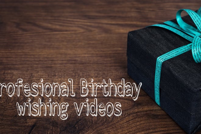 I will creative customized birthday wishes videos